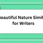 Beautiful Nature Similes for Writers
