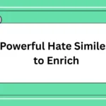 Powerful Hate Similes to Enrich