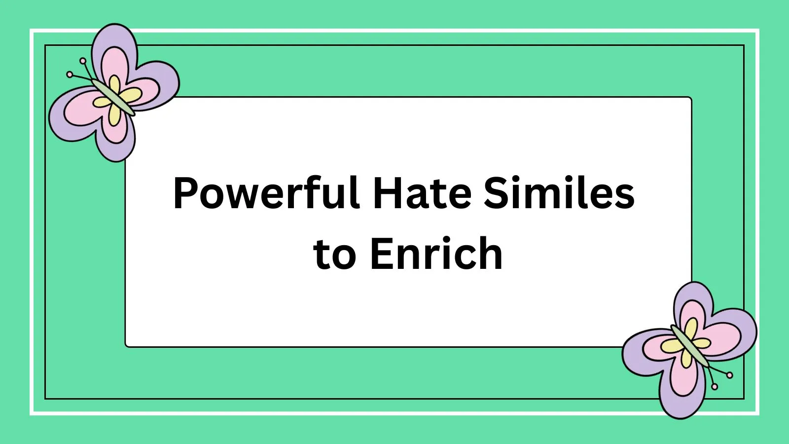 Powerful Hate Similes to Enrich