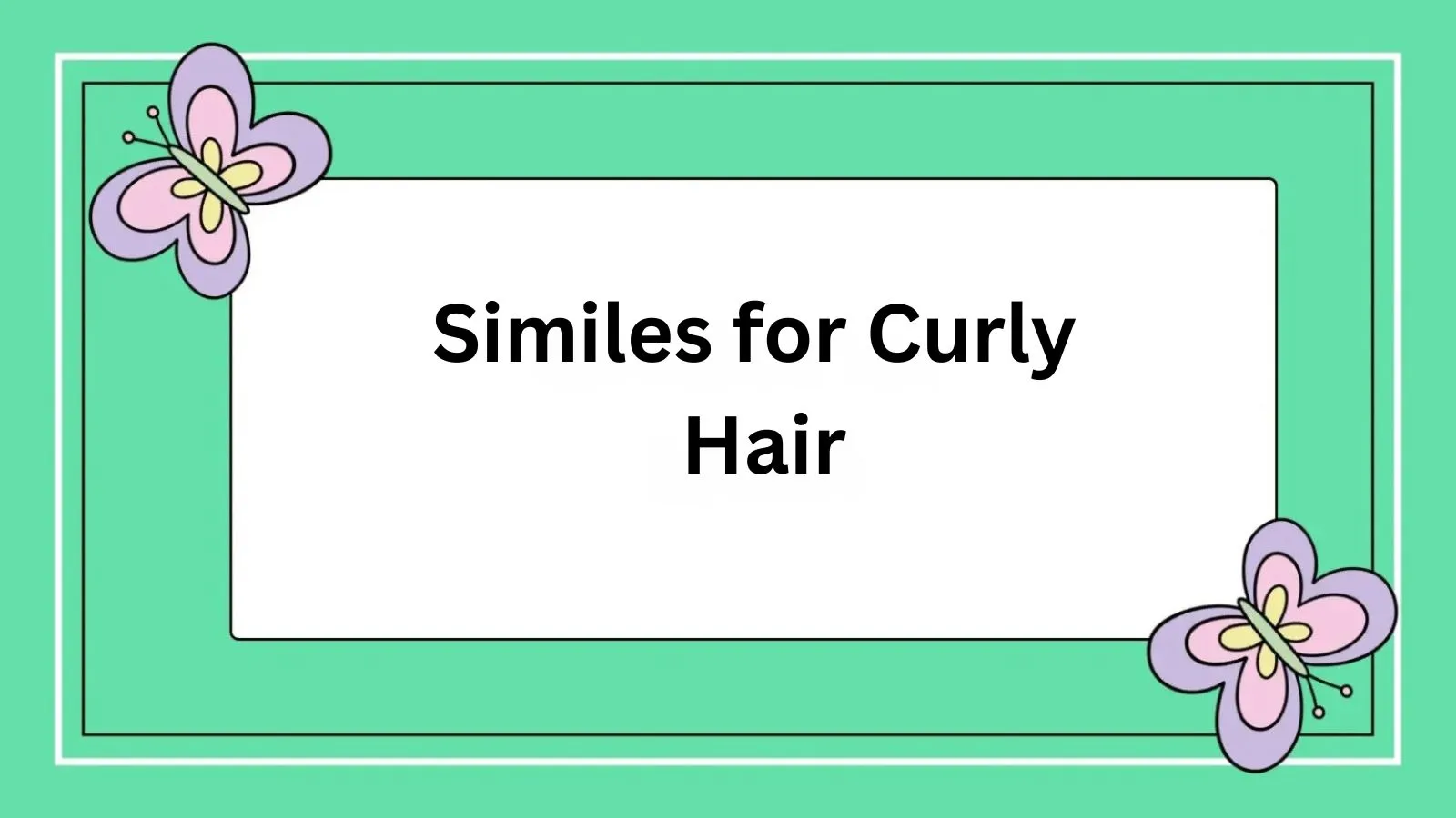 Similes for Curly Hair